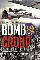 Bomb Group: The Eighth Air Force's 381st and the Allied Air Offensive Over Europe