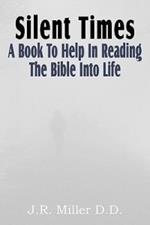 Silent Times, a Book to Help in Reading the Bible Into Life