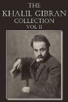 The Khalil Gibran Collection Volume II