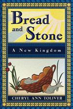 Bread and Stone: A New Kingdom