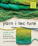 Yarnitecture: A Knitter's Guide to Spinning: Building Exactly the Yarn You Want