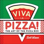 Viva La Pizza! The Art Of The Pizza Box