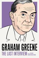 Graham Greene: The Last Interview: And Other Conversations