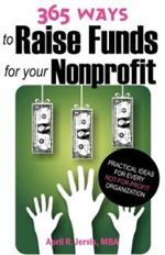 365 Ways to Raise Funds for Your Nonprofit: Practical Ideas for Every Not-For-Profit Organization