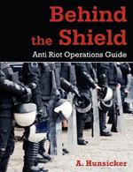 Behind the Shield: Anti-Riot Operations Guide