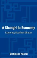 A Shangri-La Economy: Exploring Buddhist Bhutan
