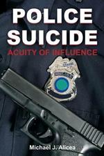 Police Suicide: Acuity of Influence