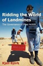Ridding the World of Landmines: The Governance of Mine Action