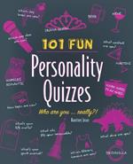 101 Fun Personality Quizzes: Who Are You . . . Really?