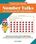 Classroom-ready Number Talks For Third, Fourth And Fifth Grade Teachers: 1000 Interactive Math Activities that Promote Conceptual Und