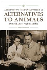 A History of the Development of Alternatives to Animals in Research and Testing