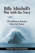 Billy Mitchell's War with the Navy