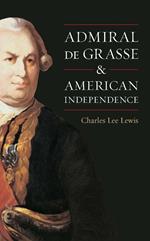 Admiral De Grasse and American Independence