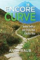 Encore Curve: Retire with a Life Plan That Excites You