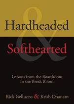 Hardheaded & Softhearted: Lessons from the Boardroom to the Break Room