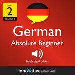 Learn German - Level 2: Absolute Beginner German, Volume 1