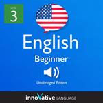Learn English - Level 3: Beginner English, Volume 1