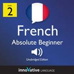 Learn French - Level 2: Absolute Beginner French