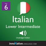 Learn Italian - Level 6: Lower Intermediate Italian