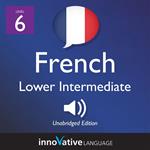 Learn French - Level 6: Lower Intermediate French