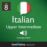 Learn Italian - Level 8: Upper Intermediate Italian