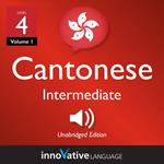 Learn Cantonese - Level 4: Intermediate Cantonese, Volume 1