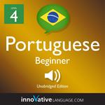 Learn Portuguese - Level 4: Beginner Portuguese, Volume 1