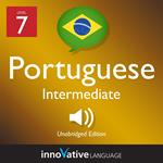 Learn Portuguese - Level 7: Intermediate Portuguese, Volume 1