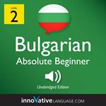 Learn Bulgarian - Level 2: Absolute Beginner Bulgarian, Volume 1