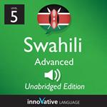 Learn Swahili - Level 5: Advanced Swahili, Volume 1