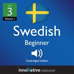 Learn Swedish - Level 3: Beginner Swedish, Volume 1
