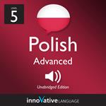 Learn Polish - Level 5: Advanced Polish, Volume 1
