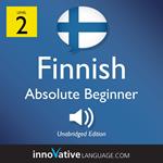 Learn Finnish - Level 2: Absolute Beginner Finnish, Volume 1