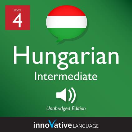 Learn Hungarian - Level 4: Intermediate Hungarian