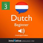 Learn Dutch - Level 3: Beginner Dutch, Volume 1