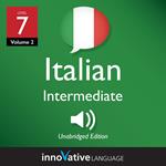 Learn Italian - Level 7: Intermediate Italian, Volume 2