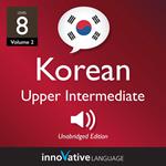 Learn Korean - Level 8: Upper Intermediate Korean, Volume 2