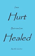I Was Hurt But Now I Am Healed