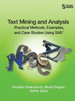 Text Mining and Analysis: Practical Methods, Examples, and Case Studies Using SAS