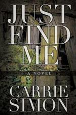 Just Find Me (A Novel)