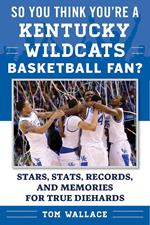 So You Think You're a Kentucky Wildcats Basketball Fan?