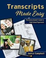 Transcripts Made Easy: The Homeschooler's Guide to High School Paperwork