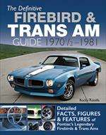 The Definitive Firebird & Trans Am Guide: 1970 1/2 - 1981