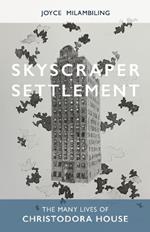 Skyscraper Settlement: The Many Lives of Christodora House