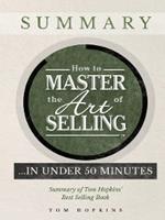How to Master the Art of Selling …. In Under 50 Minutes
