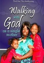 Walking with GOD as a single mother - Part1: The Awakening