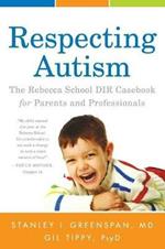 Respecting Autism: The Rebecca School DIR Casebook for Parents and Professionals