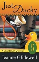 Just Ducky (a Lexie Starr Mystery, Book 5)