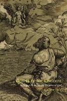 The Gospel of the Kingdom: Scriptural Studies in the Kingdom of God