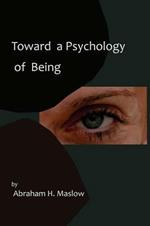 Toward a Psychology of Being-Reprint of 1962 Edition First Edition